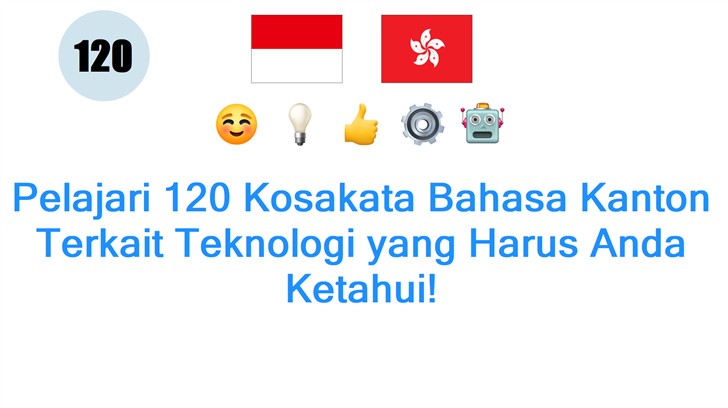 Pelajari 120 Kosakata Bahasa Kanton Terkait Teknologi yang Harus Anda Ketahui!